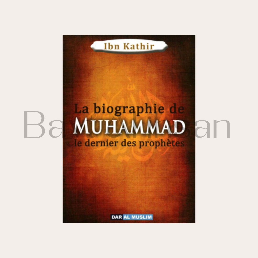 La Biographie De Muhammad Le Dernier Des Prophètes