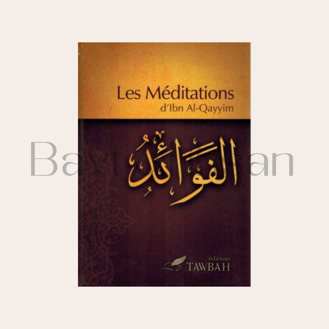 Les méditations d'Ibn Al-Qayyim (Al-Fawâ'id)