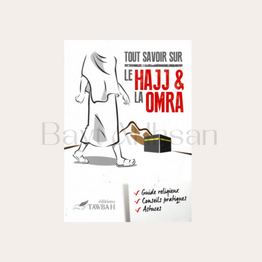 Tout Savoir Sur Le Hajj & La Omra, Edition Tawbah